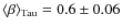 $\langle \beta\rangle_{\rm {Tau}}=0.6 \pm 0.06$