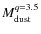 $M_{\rm {dust}}^{q=3.5}$