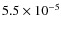 $ 5.5\times10^{-5}$