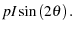 $\displaystyle pI\sin\left(2\theta\right).$