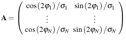 $\displaystyle \mathbf{A} = \left(\begin{array}{cc}
\cos\left(2\varphi_{1}\right...
...\right)/\sigma_{N} & \sin\left(2\varphi_{N}\right)/\sigma_{N}\end{array}\right)$