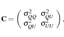 \begin{displaymath}\mathbf{C}=\left(\begin{array}{cc}
\sigma_{QQ}^{2} & \sigma_{QU}^{2}\\
\sigma_{QU}^{2} & \sigma_{UU}^{2}\end{array}\right),
\end{displaymath}