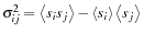 $\sigma_{ij}^{2}=\left\langle s_{i}s_{j}\right\rangle -\left\langle s_{i}\right\rangle \left\langle s_{j}\right\rangle $