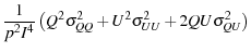 $\displaystyle \frac{1}{p^{2}I^{4}}\left(Q^{2}\sigma_{QQ}^{2}+U^{2}\sigma_{UU}^{2}+2QU\sigma_{QU}^{2}\right)$