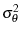 $\displaystyle \sigma_{\theta}^{2}$