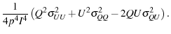 $\displaystyle \frac{1}{4p^{4}I^{4}}\left(Q^{2}\sigma_{UU}^{2}+U^{2}\sigma_{QQ}^{2}-2QU\sigma_{QU}^{2}\right).$