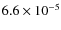 $6.6 \times 10^{-5}$