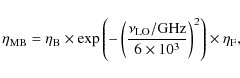 \begin{displaymath}
\eta_{\rm {MB}}=\eta_{\rm {B}}\times\exp\left(-\left(\frac{\...
...\rm {GHz}}{6\times10^{3}}\right)^2\right)\times\eta_{\rm {F}},
\end{displaymath}