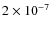 $2 \times 10^{-7}$