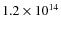 $1.2 \times 10^{14}$