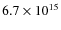 $6.7 \times 10^{15}$