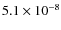 $5.1 \times 10^{-8}$