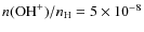 $n({\rm OH}^+)/n_{\rm H}=5\times 10^{-8}$