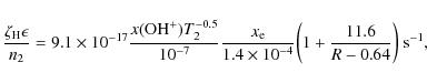 \begin{displaymath}{\zeta_{\rm H} \epsilon \over n_2} = 9.1 \times 10^{-17} {x({...
...{-4}} \biggl( 1 + {11.6 \over R - 0.64}\biggr) ~ \rm s^{-1}, %
\end{displaymath}