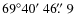 $69^\circ40\hbox{$^\prime$ }46\hbox{$.\!\!^{\prime\prime}$ }9$