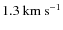 $1.3~\rm km ~ s^{-1}$