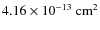 $4.16\times 10^{-13}~\rm {cm}^{2}$
