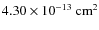 $4.30 \times 10^{-13}~\rm {cm}^{2}$