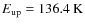 $E\rm _{\rm up}=136.4~K$