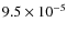 $9.5\times 10^{-5}$