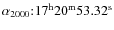 $\alpha_{2000}{:} 17^{\rm h}20^{\rm m}53.32^{\rm s}$
