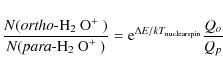 \begin{displaymath}\frac{N(\mbox{\emph{ortho}-H$_2$ O$^+$ })}{N(\mbox{\emph{para...
...})} = {\rm e}^{\Delta E/kT_{\rm nuclear spin}} \frac{Q_o}{Q_p}
\end{displaymath}