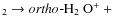 $_2 \rightarrow \mbox{\emph{ortho}-H$_2$ O$^+$ }+$