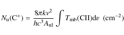 \begin{displaymath}N_{\rm u}({\rm C^+}) = \frac{8 \pi k \nu^2}{hc^3A_{\rm ul}} \int{T_{\rm mb}({\rm CII}){\rm d}v} ~~{\rm (cm^{-2})}~
\end{displaymath}