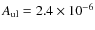 $A_{\rm ul} = 2.4\times 10^{-6}$