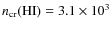 $n_{\rm cr}({\rm HI}) = 3.1\times10^3$