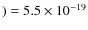 $) =5.5 \times 10^{-19}$