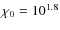 $\chi_0=10^{1.8}$