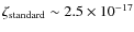 $\zeta_{\rm standard} \sim 2.5\times 10^{-17}$