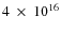 $4~\times~ 10^{16}$