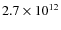 $2.7 \times 10^{12}$