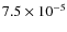 $7.5 \times 10^{-5}$