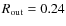 $R _{\rm out} = 0.24$
