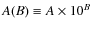 $A(B) \equiv A \times 10^B$