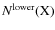 $N^{\rm lower}({\rm X})$