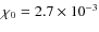 $\chi_0=2.7\times
10^{-3}$