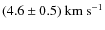 $\rm (4.6 \pm 0.5)~km~s^{-1}$