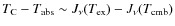 $T_{\rm C} - T_{\rm abs} \sim
J_\nu(T_{\rm ex})-J_{\nu}(T_{\rm cmb})$
