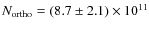 $N_{\rm ortho} = (8.7 \pm 2.1)\times 10^{11}$