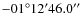 $-01^{\rm\circ}12^{\rm\prime}46.0^{\rm\prime\prime}$