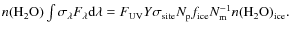 $n({\rm H_2O})\int \sigma_{\lambda}F_{\lambda}{\rm d}\lambda = F_{\rm UV}Y\sigma_{\rm site}N_{\rm p}f_{\rm ice}N_{\rm m}^{-1}n({\rm H_2O})_{\rm ice}.
$