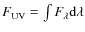 $F_{\rm UV} = \int F_{\lambda}{\rm d}\lambda$