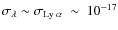 $\sigma_{\lambda} \sim \sigma_{\rm
Ly\;\alpha}~\sim~10^{-17}$