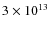 $3\times 10^{13}$