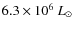 $6.3\times10^6~L_\odot$