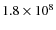 $1.8 \times 10^8$